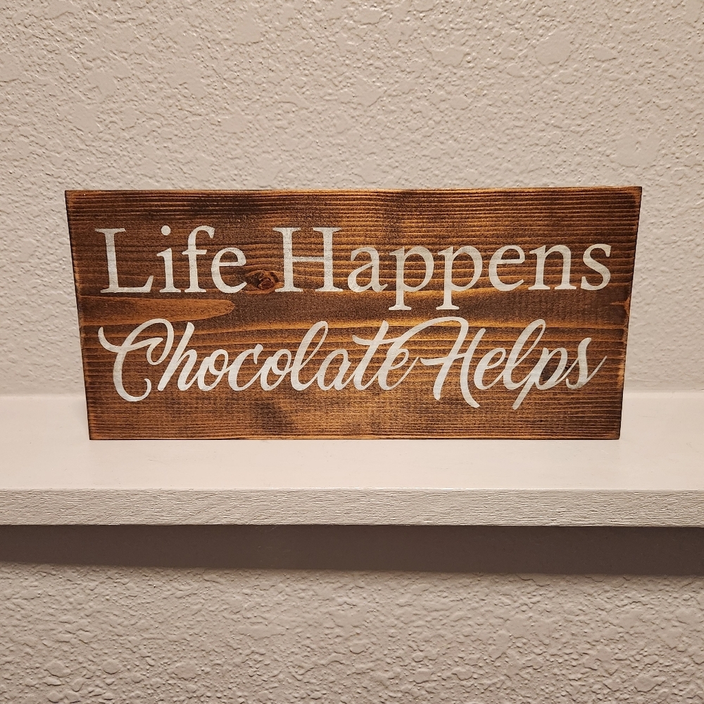 "Life Happens, Chocolate Helps" Wood Sign